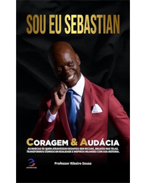 SOU EU SEBASTIAN - CORAGEM & AUDÁCIA
