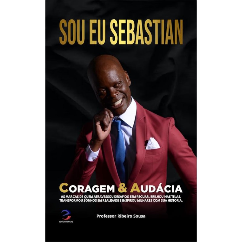 SOU EU SEBASTIAN - CORAGEM & AUDÁCIA