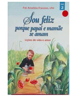 SOU FELIZ PORQUE PAPAI E MAMAE SE AMAM - 1