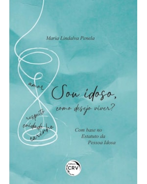 SOU IDOSO, MAS QUAL DELES ESCOLHO SER? COM BASE NO ESTATUTO DA PESSOA IDOSA