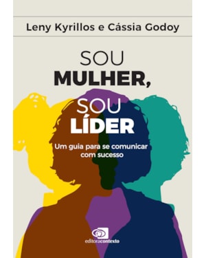 SOU MULHER, SOU LÍDER: UM GUIA PARA SE COMUNICAR COM SUCESSO