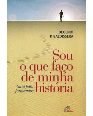 Sou o que faço de minha história: guia para formandos