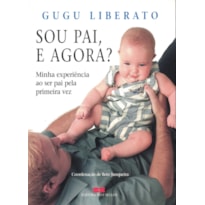 SOU PAI, E AGORA?: MINHA EXPERIÊNCIA AO SER PAI PELA PRIMEIRA VEZ