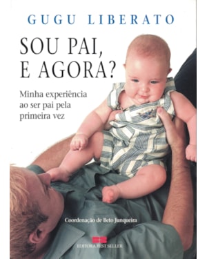 SOU PAI, E AGORA?: MINHA EXPERIÊNCIA AO SER PAI PELA PRIMEIRA VEZ