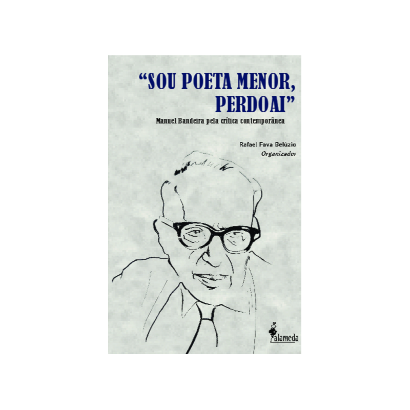 "Sou poeta menor, perdoai": Manuel Bandeira pela crítica contemporânea