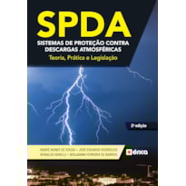 SPDA - SISTEMAS DE PROTEÇÃO CONTRA DESCARGAS ATMOSFÉRICAS - TEORIA, PRÁTICA E LEGISLAÇÃO
