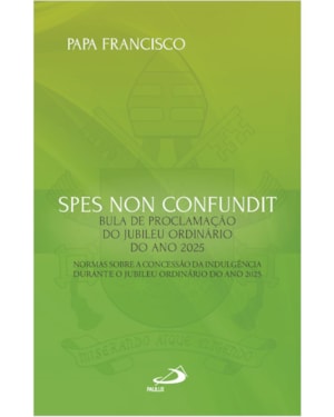 Spes Non Confundit - Bula de Proclamação do Jubileu Ordinário do Ano 2025