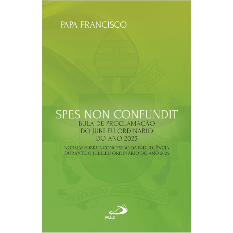 Spes Non Confundit - Bula de Proclamação do Jubileu Ordinário do Ano 2025