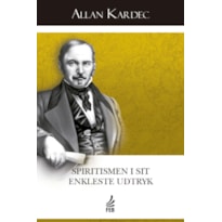 Spiritismen i sit enkleste udtryk (O espiritismo na sua expressão mais simples - Dinamarquês): Sammendrag af åndernes lære og deres manifestationer