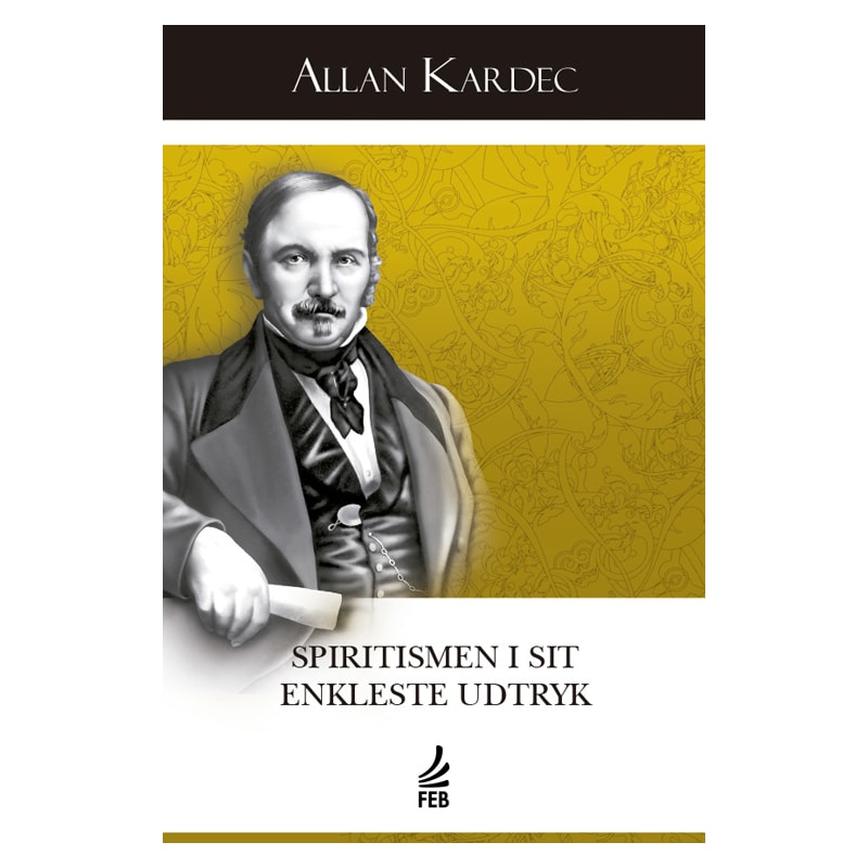 Spiritismen i sit enkleste udtryk (O espiritismo na sua expressão mais simples - Dinamarquês): Sammendrag af åndernes lære og deres manifestationer