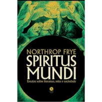 SPIRITUS MUNDI: ENSAIOS SOBRE LITERATURA, MITO E SOCIEDADE