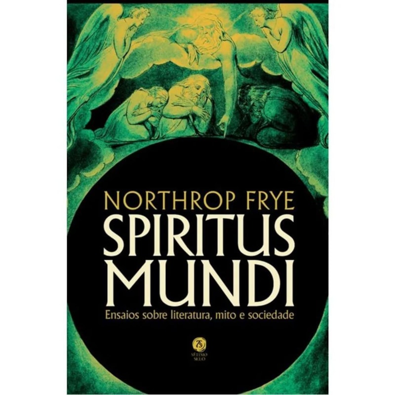 SPIRITUS MUNDI: ENSAIOS SOBRE LITERATURA, MITO E SOCIEDADE