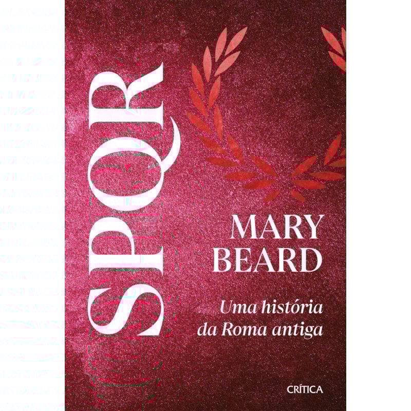 SPQR: NOVA EDIÇÃO DO GRANDE BEST-SELLER E REFERÊNCIA SOBRE ROMA ANTIGA!