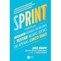 SPRINT: COMO RESOLVER GRANDES PROBLEMAS E TESTAR NOVAS IDEIAS EM APENAS CINCO DIAS