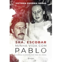 SRA. ESCOBAR - MINHA VIDA COM PABLO: CONHEÇA O HOMEM POR TRÁS DA LENDA