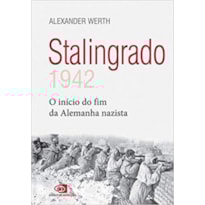 STALINGRADO: 1942 - O INÍCIO DO FIM DA ALEMANHA NAZISTA