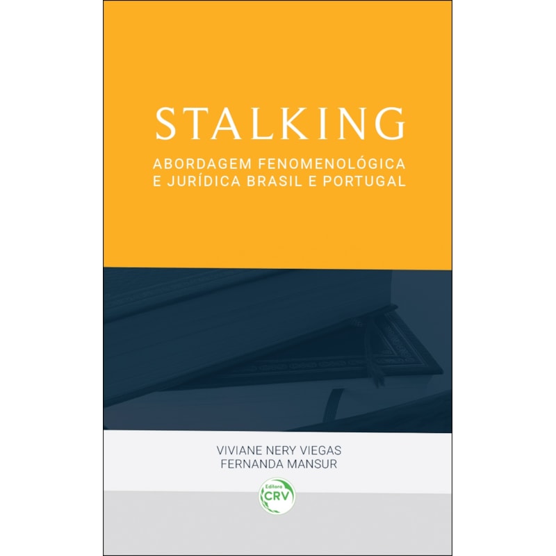 STALKING: ABORDAGEM FENOMENOLÓGICA E JURÍDICA BRASIL E PORTUGAL