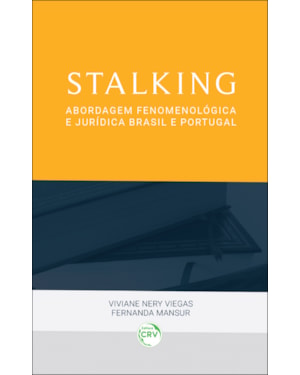 STALKING: ABORDAGEM FENOMENOLÓGICA E JURÍDICA BRASIL E PORTUGAL