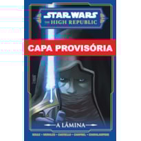 Star wars - the high republic: a lâmina