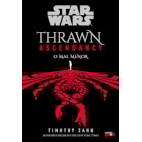 STAR WARS: THRAWN ASCENDANCY -: LIVRO 3: O MAL MENOR