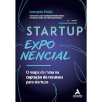 STARTUP EXPONENCIAL - O MAPA DA MINA NA CAPTAÇÃO DE RECURSOS PARA STARTUPS