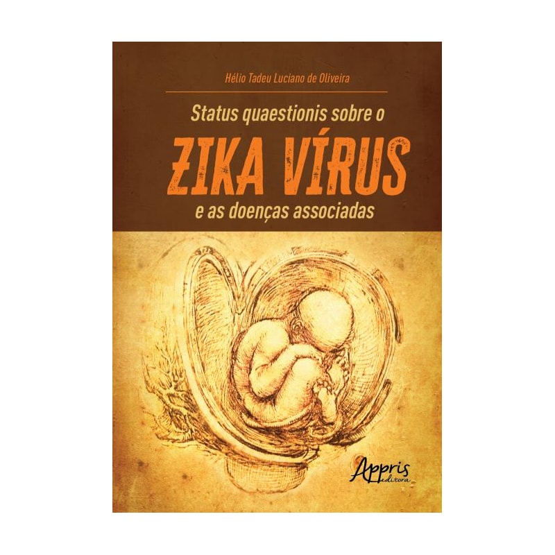 STATUS QUAESTIONIS SOBRE O ZIKA VÍRUS E AS DOENÇAS ASSOCIADAS