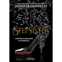 STEPSISTER: A HISTÓRIA DA MEIA IRMÃ DA CINDERELA