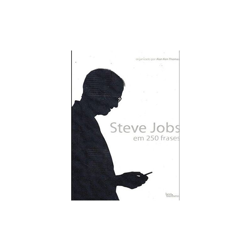 STEVE JOBS EM 250 FRASES