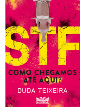 STF - COMO CHEGAMOS ATÉ AQUI?