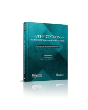 STJ E O CPC/2015: RECURSOS TÍPICOS E AÇÕES ORIGINÁRIAS (HOMENAGEM AO MINISTRO BENEDITO GONÇALVES)