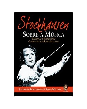 STOCKHAUSEN SOBRE A MÚSICA