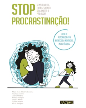 Stop procrastinação! - sensibilizar, transformar, organizar e produzir