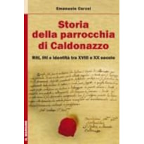 STORIA DELLA PARROCCHIA DI CALDONAZZO - RIRI LITI E IDENTITA TRA XVIII E XX SECOLO