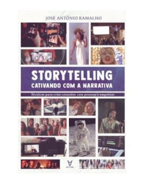 Storytelling: cativando com a narrativa: técnicas para criar conexão com pessoas e empresas