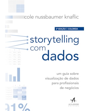 Storytelling com dados: um guia sobre visualização de dados para profissionais de negócios