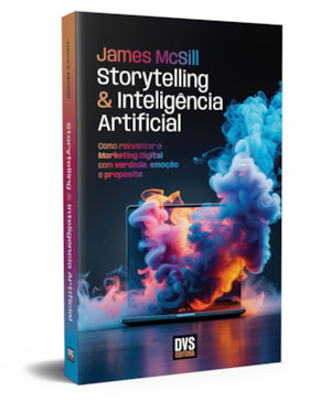 STORYTELLING E INTELIGÊNCIA ARTIFICIAL: COMO REINVENTAR O MARKETING DIGITAL COM VERDADE, EMOÇÃO E PROPÓSITO