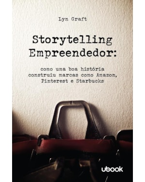 Storytelling empreendedor: como uma boa história construiu marcas como amazon, pinterest e starbucks