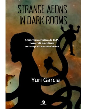 Strange aeons in dark rooms: O universo criativos de H. P. Lovecraft na cultura contemporânea e no cinema