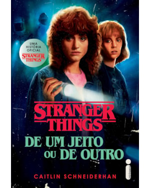 STRANGER THINGS: DE UM JEITO OU DE OUTRO: VOLUME 4