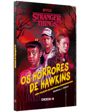 STRANGER THINGS: OS HORRORES DE HAWKINS: UMA COLEÇÃO DE HISTÓRIAS ATERRORIZANTES