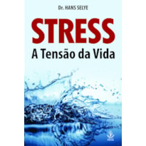 STRESS A TENSÃO DA VIDA