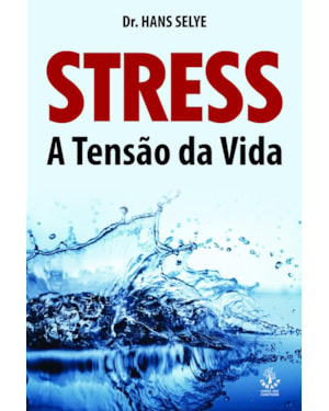 STRESS A TENSÃO DA VIDA