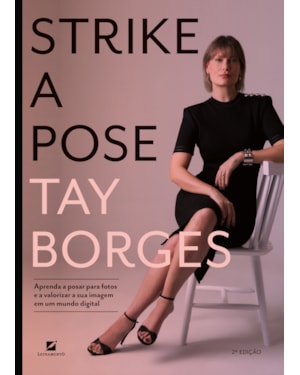 Strike a pose: aprenda a posar para fotos e a valorizar sua imagem em um mundo digital