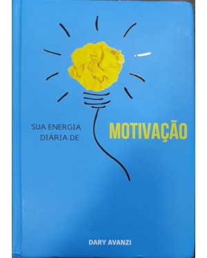 SUA ENERGIA DIÁRIA DE MOTIVAÇÃO - VOLUME 1