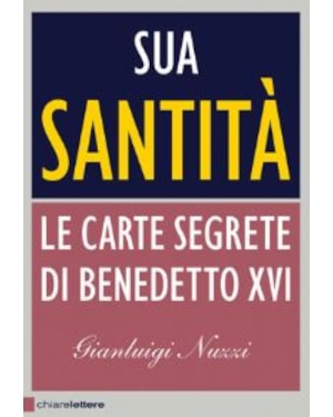 SUA SANTITA LE CARTE SEGRETE DI BENEDETTO XVI