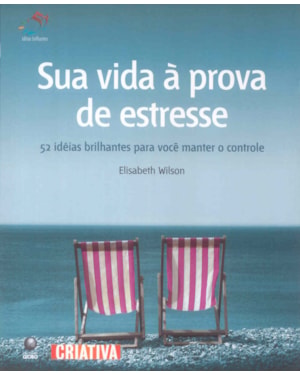 SUA VIDA A PROVA DE ESTRESSE - 52 IDEIAS BRILHANTES...