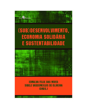 (Sub)desenvolvimento, economia solidária e sustentabilidade