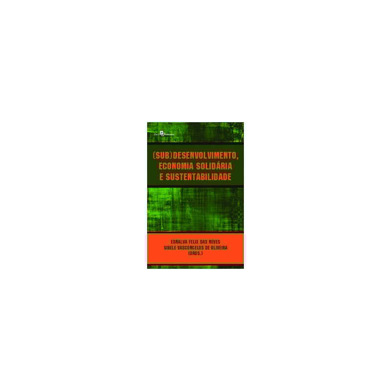 (Sub)desenvolvimento, economia solidária e sustentabilidade