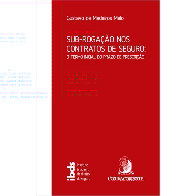 SUB-ROGAÇÃO NOS CONTRATOS DE SEGURO: O TERMO INICIAL DO PRAZO DE PRESCRIÇÃO