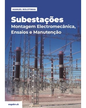 Subestações - Montagem electromecânica, ensaios e manutenção